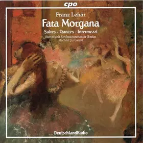 Couverture du produit · Lehár : Fata Morgana