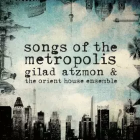 Couverture du produit · Atzmon Gilad/Songs of The Metropolis [Import]