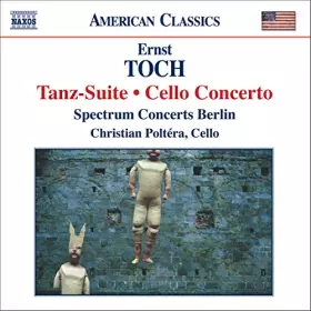 Couverture du produit · Toch: Tanz-Suite/Cello Concerto