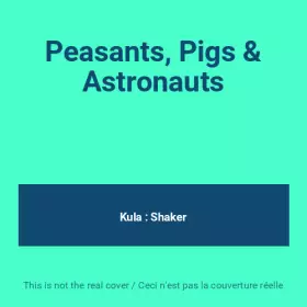 Couverture du produit · Peasants, Pigs & Astronauts