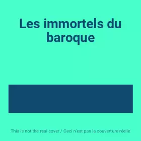 Couverture du produit · Les immortels du baroque