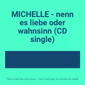 Couverture du produit · MICHELLE - nenn es liebe oder wahnsinn (CD single)