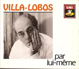 Couverture du produit · Villa-Lobos Par Lui-Même