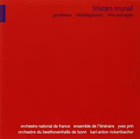 Couverture du produit · Tristan Murail : Gondwana - Désintégrations - Time and again