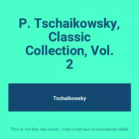 Couverture du produit · P. Tschaikowsky, Classic Collection, Vol. 2