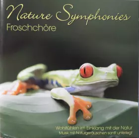 Couverture du produit · Nature Symphonies • Froschchöre