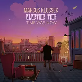 Couverture du produit · Marcus Klossek Electric Trio : Time Was Now. [Import]