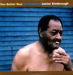 Couverture du produit · You Better Run (The Essential Junior Kimbrough)