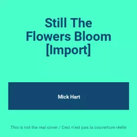 Couverture du produit · Still The Flowers Bloom [Import]