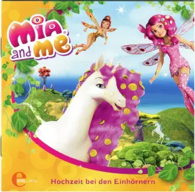 Couverture du produit · Mia And Me - Hochzeit Bei Den Einhörnern