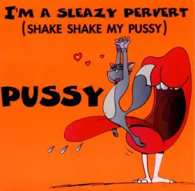 Couverture du produit · I'm A Sleazy Pervert (Shake Shake My Pussy)