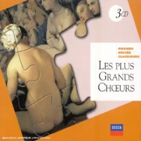 Couverture du produit · Les Plus Grands Choeurs (Coll. Grands Succès Classiques 3 CD)