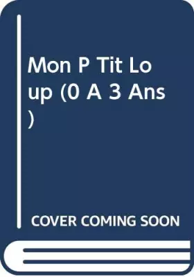Couverture du produit · Mon P Tit Loup (0 A 3 Ans)