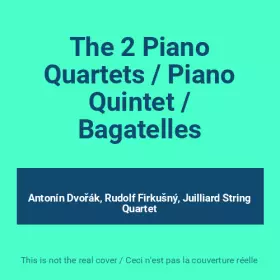 Couverture du produit · The 2 Piano Quartets / Piano Quintet / Bagatelles
