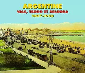 Couverture du produit · Argentine 1907-0950 : Vals, Tango et Milonga