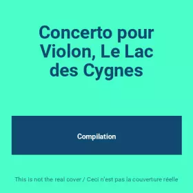 Couverture du produit · Concerto pour Violon, Le Lac des Cygnes