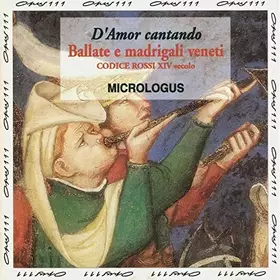 Couverture du produit · D'Amor Cantando, "Ballate e Madrigali Veneti,XIVe"