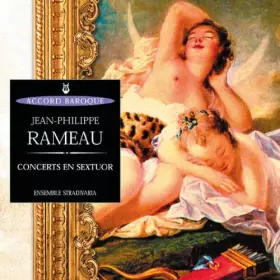 Couverture du produit · Rameau - Concerts en Sextuor / Ensemble Stradivaria, Cuiller