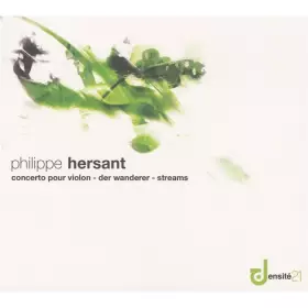 Couverture du produit · Philippe Hersant : Concerto pour violon, Der wanderer - Streams