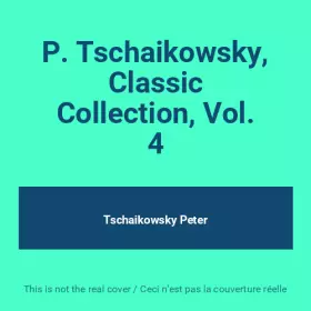 Couverture du produit · P. Tschaikowsky, Classic Collection, Vol. 4