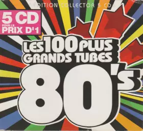 Couverture du produit · Les 100 Plus Grands Tubes 80's