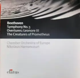 Couverture du produit · Symphony No. 3 • Overtures: Leonore III, The Creatures Of Prometheus