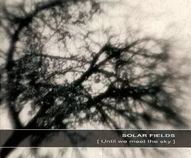 Couverture du produit · Solar Fields - Until we meet the sky