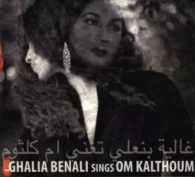 Couverture du produit · Ghalia Benali Chante Oum Kalthoum