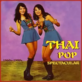 Couverture du produit · Thai Pop Spectacular 1960s - 1980s