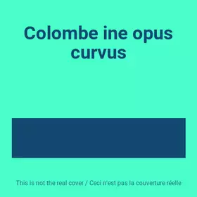Couverture du produit · Colombe ine opus curvus