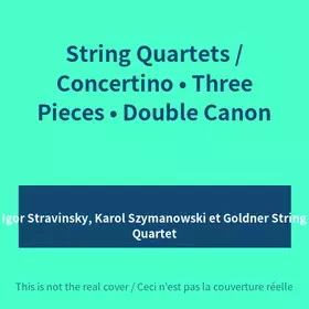 Couverture du produit · String Quartets / Concertino • Three Pieces • Double Canon