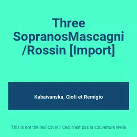 Couverture du produit · Three SopranosMascagni/Rossin [Import]