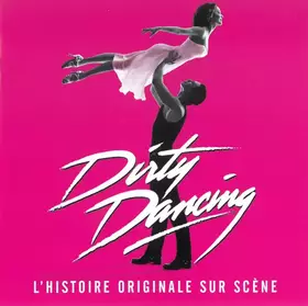 Couverture du produit · Dirty Dancing (L'Histoire Originale Sur Scéne)