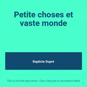 Couverture du produit · Petite choses et vaste monde