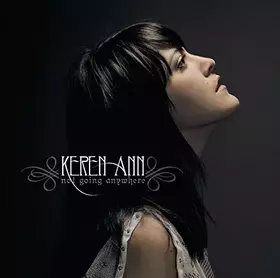 Couverture du produit · Keren Ann Not Going Anywhere