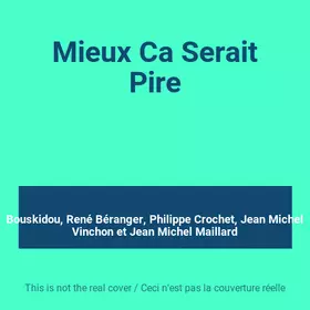 Couverture du produit · Mieux Ca Serait Pire