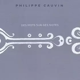 Couverture du produit · Des Mots Sur des Notes by Philippe Cauvin
