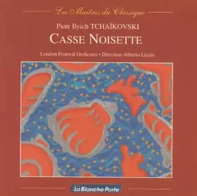 Couverture du produit · Piotr Ilyich Tchaïkovski - Casse Noisette