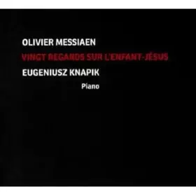 Couverture du produit · Messiaen : Vingt Regards Sur l'Enfant-Jésus. Knapik.