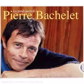 Couverture du produit · Les Plus Grands Succees de Pierre Bachelet