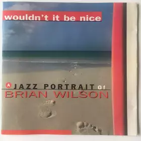 Couverture du produit · Wouldn't It Be Nice (A Jazz Portrait Of Brian Wilson)