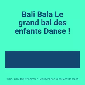 Couverture du produit · Bali Bala Le grand bal des enfants Danse !