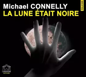 Couverture du produit · La lune etait noire/1 CDMP3/Texte intégral