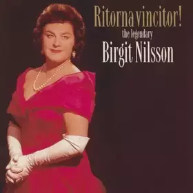 Couverture du produit · Ritorna Vincitor: The Legendary Birgit Nilsson 