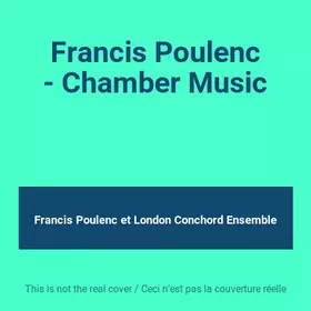 Couverture du produit · Francis Poulenc - Chamber Music