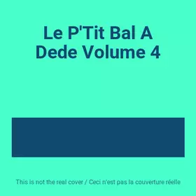 Couverture du produit · Le P'Tit Bal A Dede Volume 4
