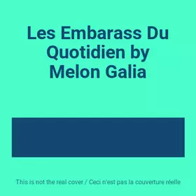 Couverture du produit · Les Embarass Du Quotidien by Melon Galia