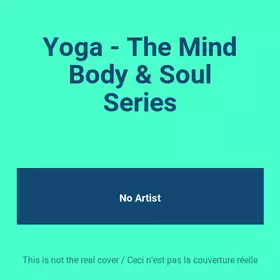 Couverture du produit · Yoga - The Mind Body & Soul Series