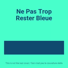 Couverture du produit · Ne Pas Trop Rester Bleue