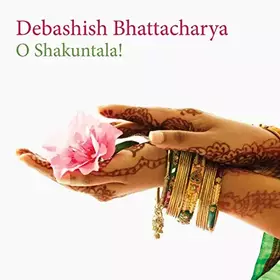 Couverture du produit · Bhattacharya / O Shakuntala !